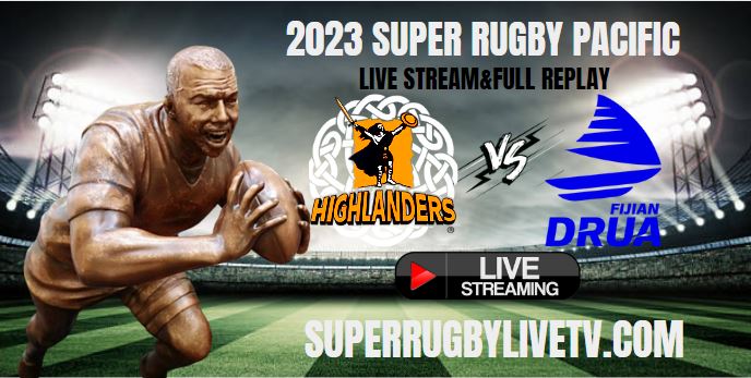 Fijian Drua Vs Highlanders Super Rugby Live Stream
