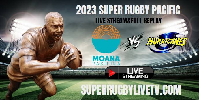 Hurricanes Vs Moana Pasifika Live Stream Replay Super Rugby