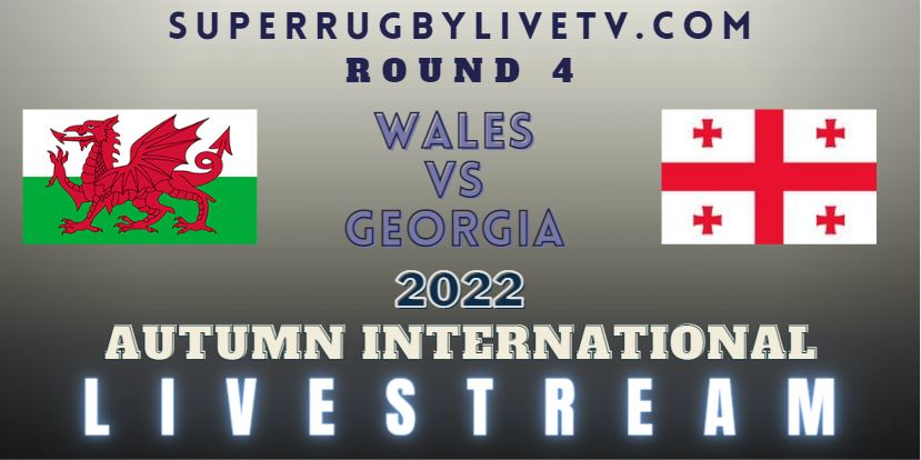 Georgia Vs Wales Autumn Internationals Rugby Live Stream