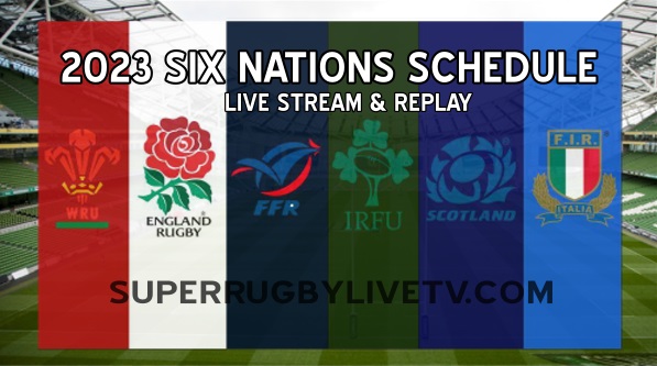 Six Nations 2023 Schedule Fixtures Dates Live Stream Replay