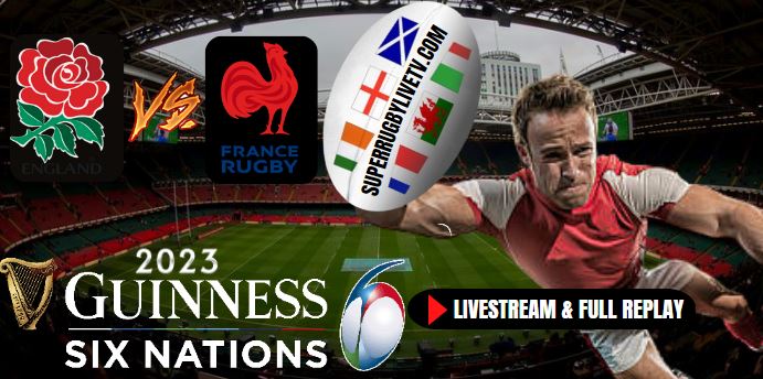 England VS France Six Nations Rugby Live Stream Full Replay