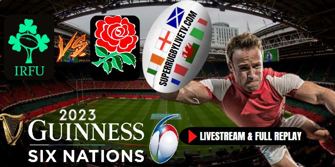 England VS Ireland Six Nations Rugby Live Stream Full Replay