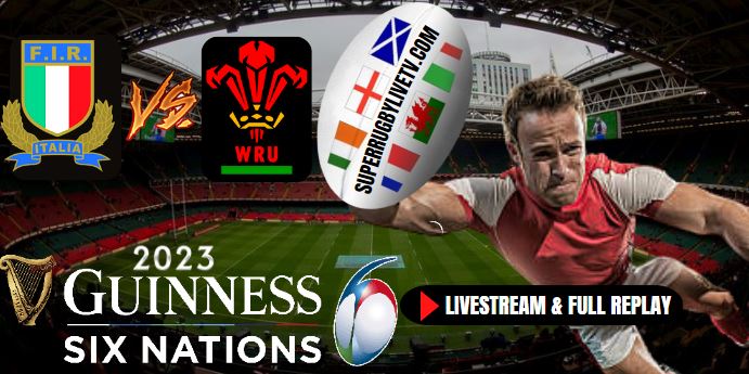 Italy VS Wales Six Nations Rugby Live Stream Full Replay