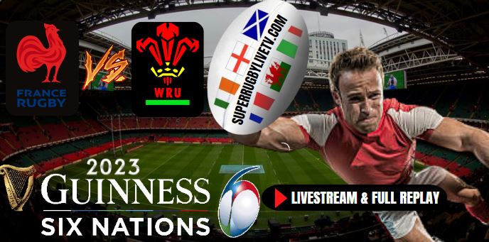 Wales VS France Six Nations Rugby Live Stream Full Replay