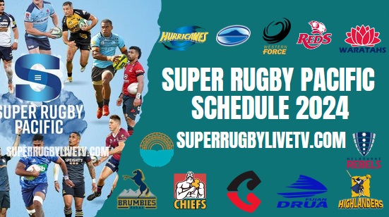 2024 Super Rugby Pacific TV Broadcast Schedule Live Stream