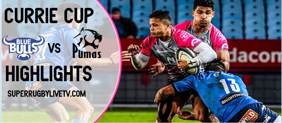 Blue Bulls VS Pumas Highlights 2022 Currie Cup Rd 1