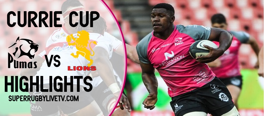 Pumas VS Lions Highlights 2022 Currie Cup Rd 2