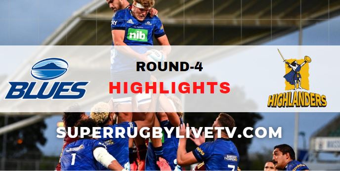 Blues Vs Highlanders Super Rugby Pacific Highlights Rd 4