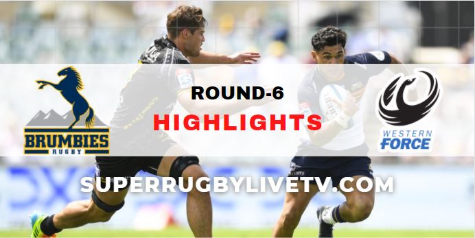 Brumbies Vs Force Super Rugby Pacific Rd 6 Highlights