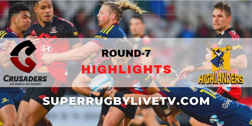 Crusaders Vs Highlanders Super Rugby Pacific Highlights Rd 7