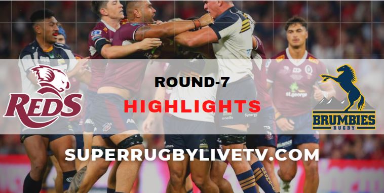 Reds Vs Brumbies Super Rugby Pacific Highlights Rd 7