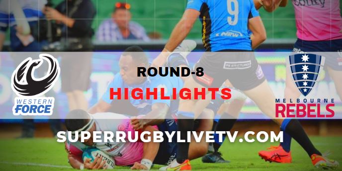 Force Vs Rebels Super Rugby Pacific Highlights Rd 8