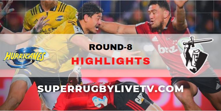 Hurricanes Vs Crusaders Super Rugby Pacific Highlights Rd 8