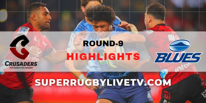 Crusaders Vs Blues Super Rugby Pacific Highlights Rd 9