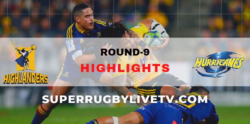 Highlanders Vs Hurricanes Super Rugby Pacific Highlights Rd 9