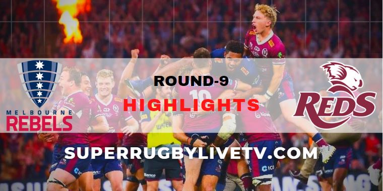 Rebels Vs Reds Super Rugby Pacific Highlights Rd 9