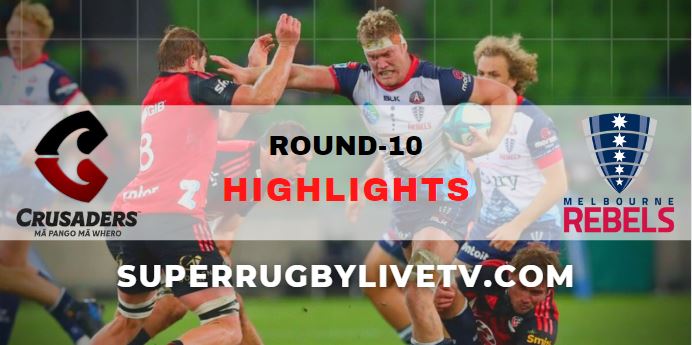 Crusaders Vs Rebels Super Rugby Pacific Highlights Rd 10