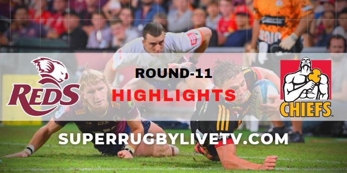 Queensland Reds Vs Chiefs Super Rugby Pacific Highlights Rd 11