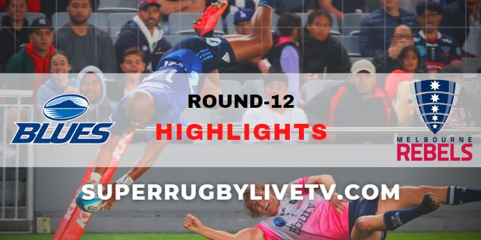 Blues Vs Rebels Super Rugby Pacific Highlights Rd 12
