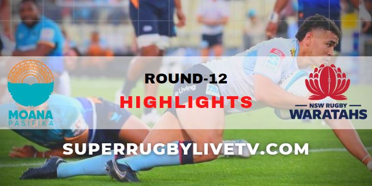 Moana Pasifika Vs NSW Waratahs Super Rugby Highlights Rd 12