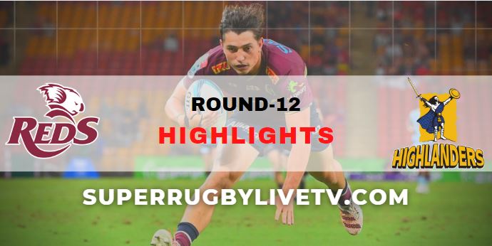 Queensland Reds Vs Highlanders Super Rugby Highlights Rd 12
