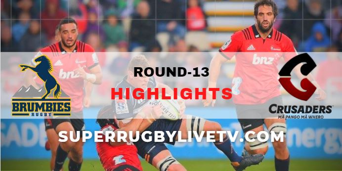 Brumbies Vs Crusaders Super Rugby Highlights Rd 13