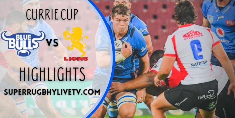 Bulls Vs Lions Currie Cup Highlights 2022 Rd 11