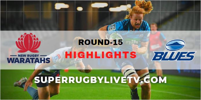 Waratahs Vs Blues Super Rugby Highlights Rd 15
