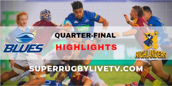 Blues Vs Highlanders Super Rugby Quarterfinal Highlights