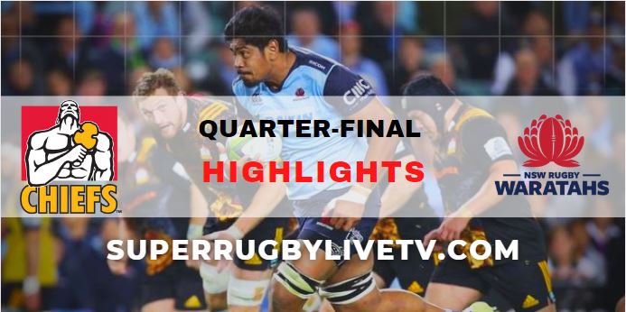 Chiefs Vs Waratahs Super Rugby Quarterfinal Highlights