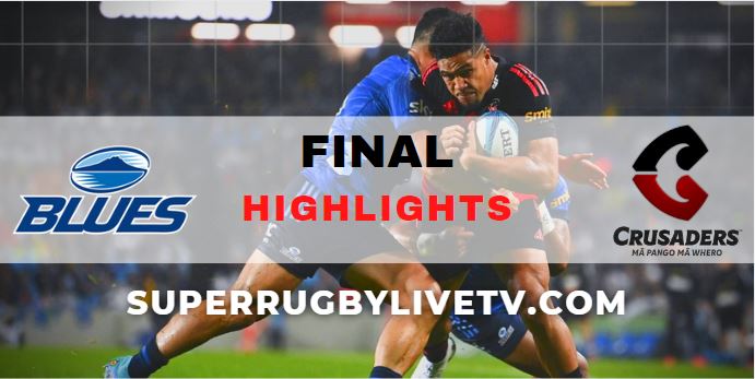 Blues Vs Crusaders Super Rugby Final Highlights