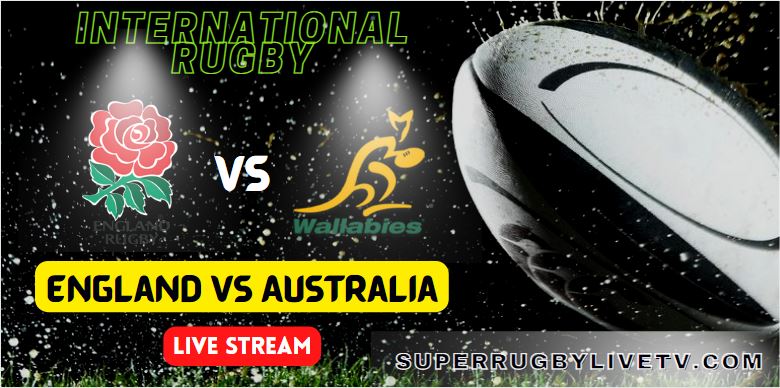 Australia Vs England International Rugby Live Streaming