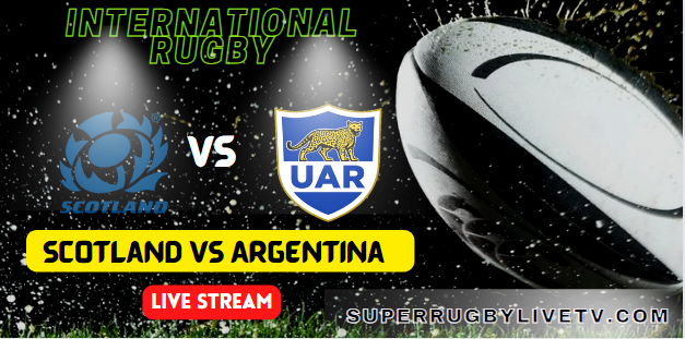 scotland-vs-argentina-international-rugby-live-streaming