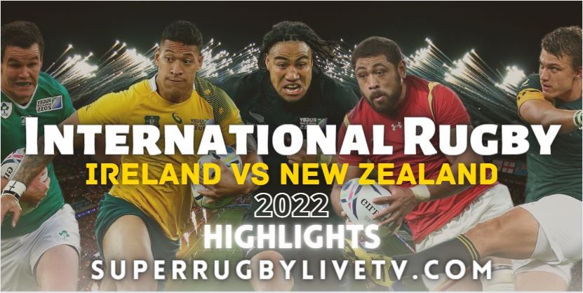Ireland Vs New Zealand International Rugby Highlights