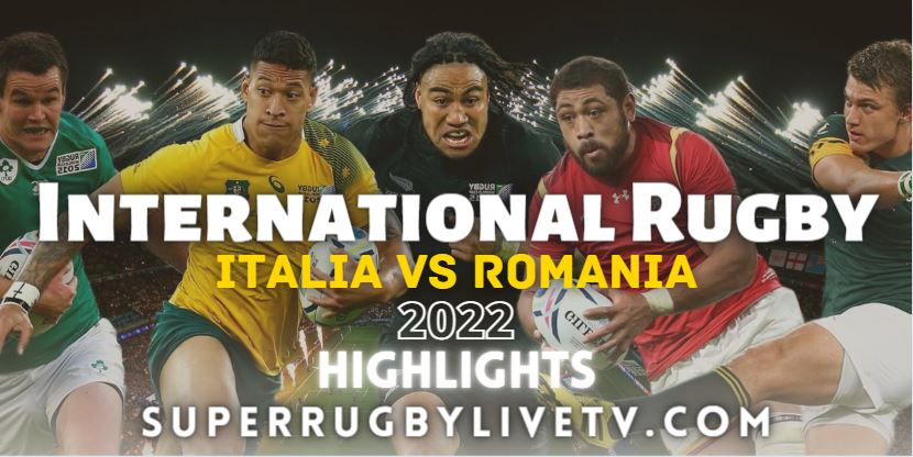 Italia Vs Romania International Rugby Highlights