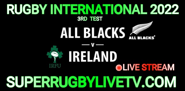 all-blacks-vs-ireland-third-test-rugby-international-2022-live-stream