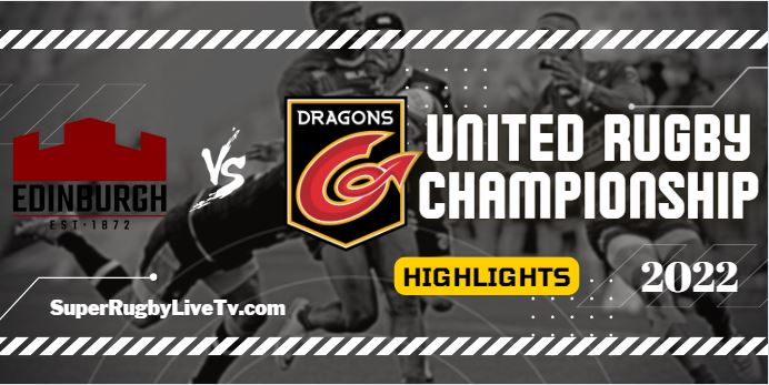 Edinburgh Vs Dragons Rugby Highlights 17sept2022 URC