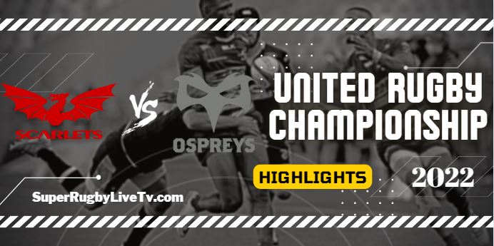 Llanelli Scarlets Vs Ospreys Rugby Highlights 17sept2022 URC