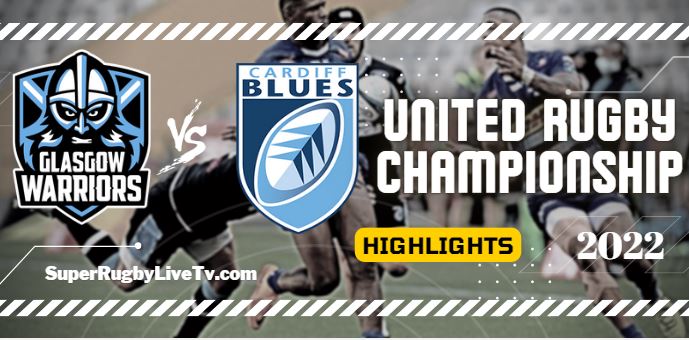 Glasgow Warriors Vs Cardiff Rugby Highlights 23Sept2022 URC