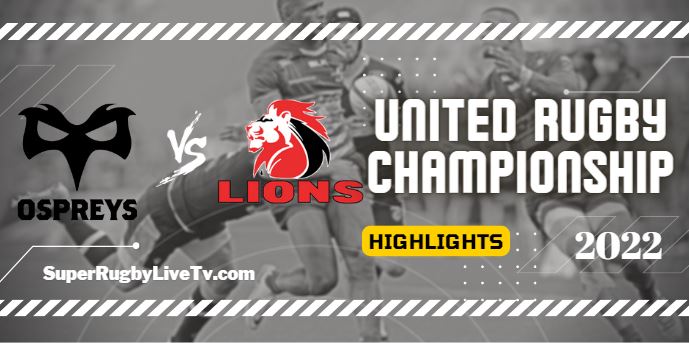 Ospreys Vs Emirates Lions Rugby Highlights 24Sept2022 URC