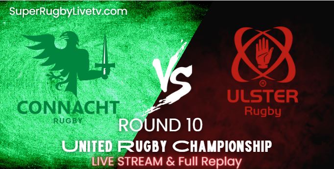 Connacht Vs Ulster Rugby Live Stream 2022: Rd-10 United Rugby Championship: Replay