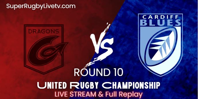 Dragons Vs Cardiff Rugby Live Stream 2022: Rd-10 United Rugby Championship: Replay