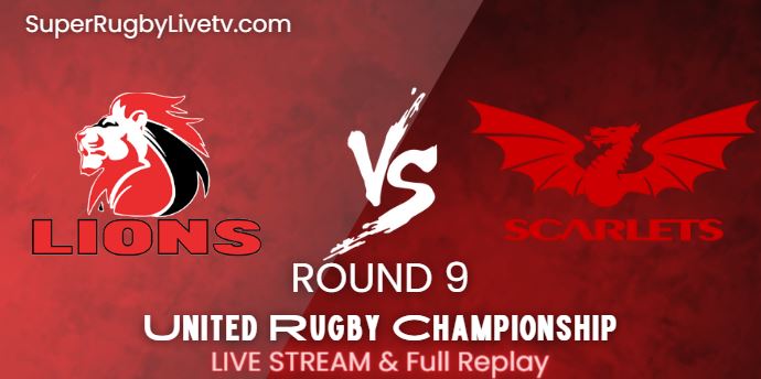 Emirates Lions Vs Llanelli Scarlets Rugby Live Stream 2022: Rd-9 United Rugby Championship: Replay