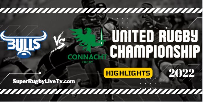 Bulls Vs Connacht Rugby Highlights 30sept2022 URC