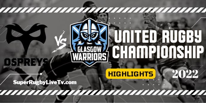 Ospreys Vs Glasgow Warriors Rugby Highlights 01Oct2022 URC
