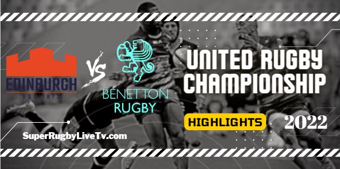 Edinburgh Vs Benetton Rugby Highlights 15oct2022 URC