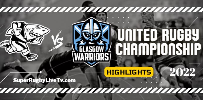 Sharks Vs Glasgow Warriors Rugby Highlights 15oct2022 URC