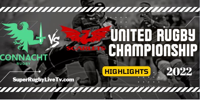 Connacht Vs Llanelli Scarlets Rugby Highlights 21Oct2022 URC