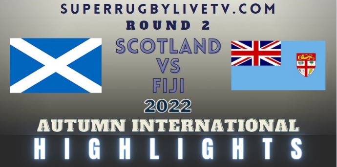 Fiji Vs Scotland Autumn International Rugby Highlights 05Nov2022
