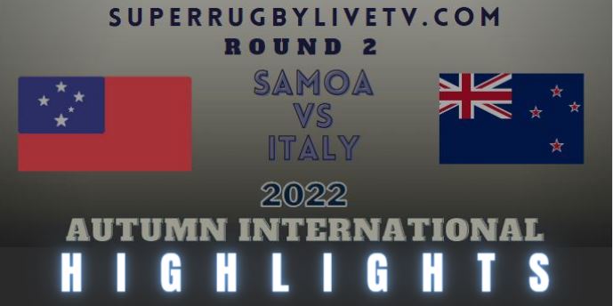 Samoa Vs Italy Autumn International Rugby Highlights 05Nov2022